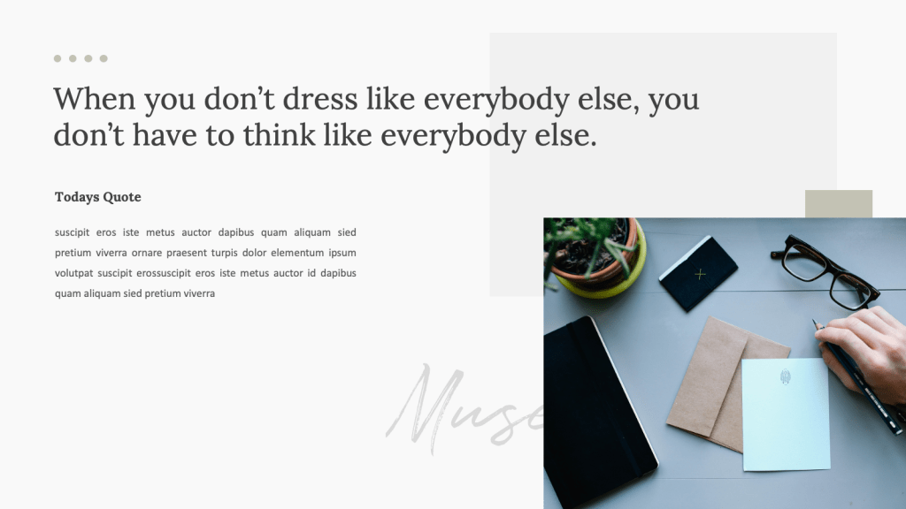 Quote slide, When you don’t dress like everybody else, you don’t have to think like everybody else